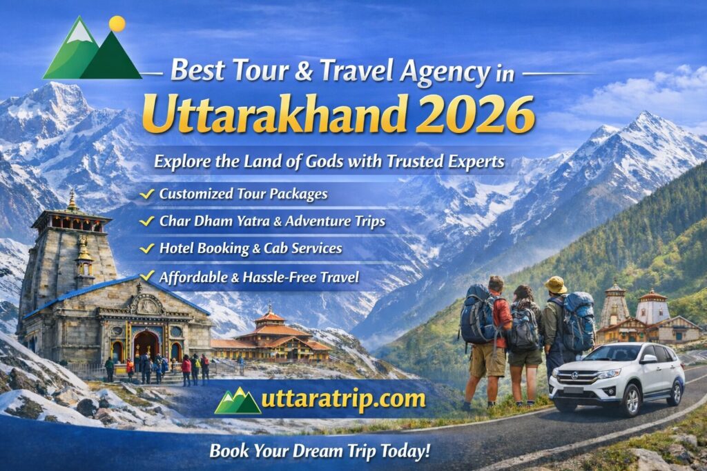 Best Tour and Travel Agency in Uttarakhand 2026 – Complete Guide to Hassle-Free Travel